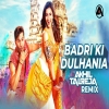 Badri Ki Dulhaniya (Remix) DJ Akhil Talreja