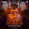 Pyaar Hota Kayi Baar Hai (Remix) DJ Dharak