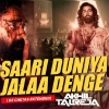 Saari Duniya Jalaa Denge (DJ Chetas Ext Rework) DJ Akhil Talreja