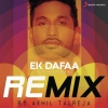 Ek Dafaa ft Arjun - DJ Akhil Talreja Official Remix