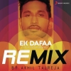 Ek Dafaa ft Arjun Kanungo (Extended A Mix) DJ Akhil Talreja