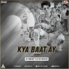 Kya Baat Ay (Remix) DJ Swarup X DJ SM Kolkata