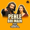 Pehle Bhi Main (Remix) DJ Akhil Talreja