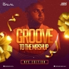 Groove To The Mashup VOL 82 - DJ Dalal London (NYE Edition)