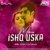Main Ishq Uska (Remix) DJ Anil Joshi & DJ Dalal London