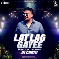 Lat Lag Gayee Melodic Techno DJ Chetu