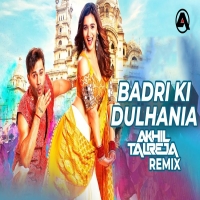 Badri Ki Dulhaniya Remix DJ Akhil Talreja