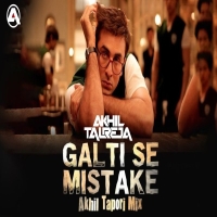 Galti Se Mistake Akhil Tapori Mix DJ Akhil Talreja