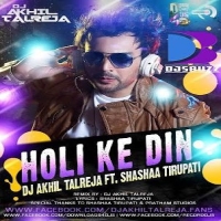 Holi Ke Din Refurbished Sholay Mix DJ Akhil Talreja ft. Shashaa Tirupati