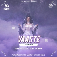 Vaaste Future Bass Remix DJ SM Kolkata & SUBH