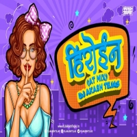 Heroine Bhojpuri AT Mix DJ Akash Tejas