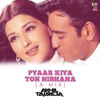 Pyaar Kiya Toh Nibhana A Mix DJ Akhil Talreja