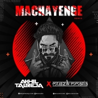 Machayenge DJ Akhil Talreja x Muszikmmafia Remix