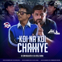 Koi Na Koi Chahiye Dance Mix DJ SM Kolkata X DJ Atul Rana